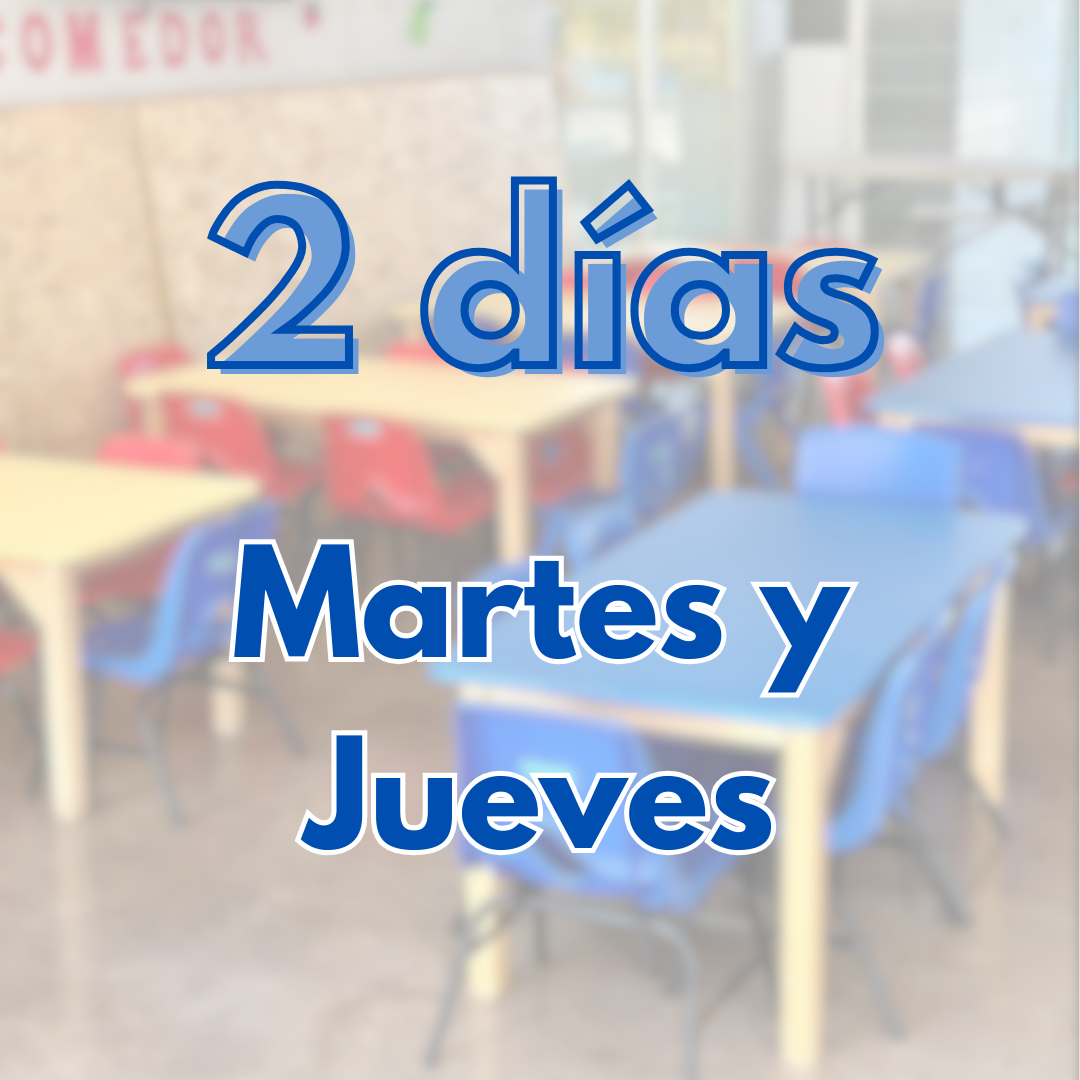Comedor | 2 días: Martes y Jueves